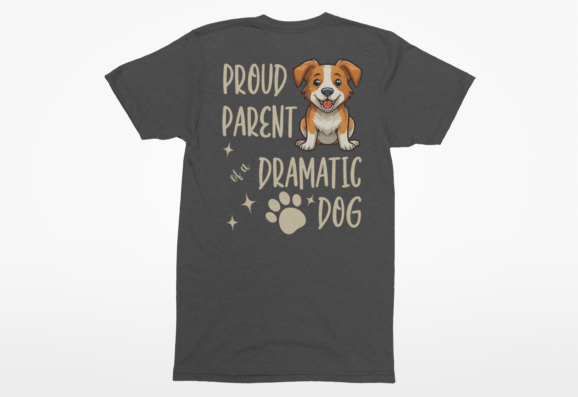 “Proud Parent of a Dramatic Dog” T-Shirt | Funny Dog Lover Shirt - Image 2