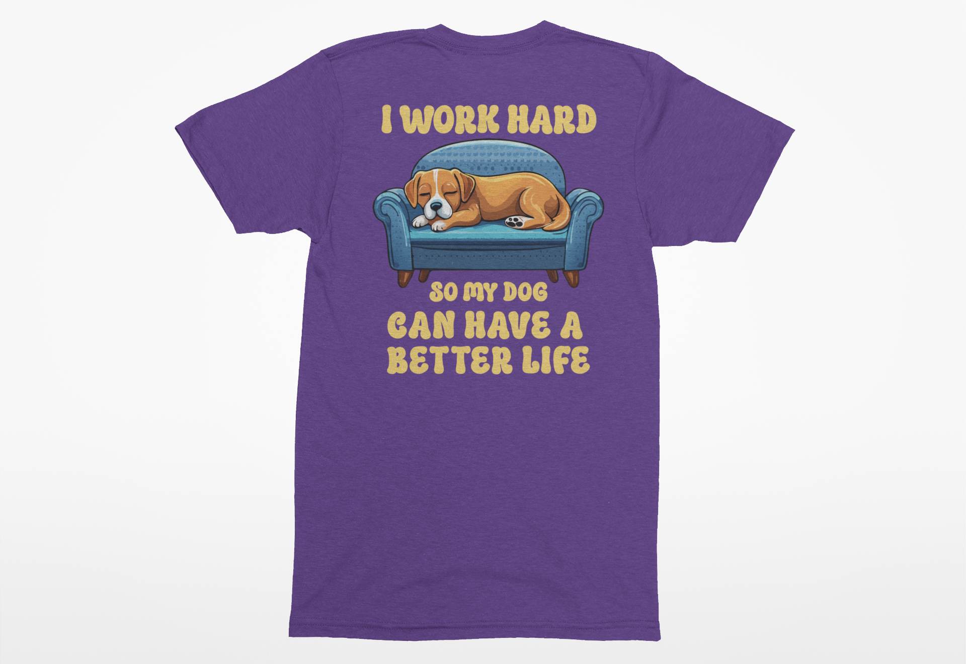 “I Work Hard So My Dog Can Have a Better Life” Dog Mom/Dad T-Shirt | Funny Dog Lover Tee - Image 2