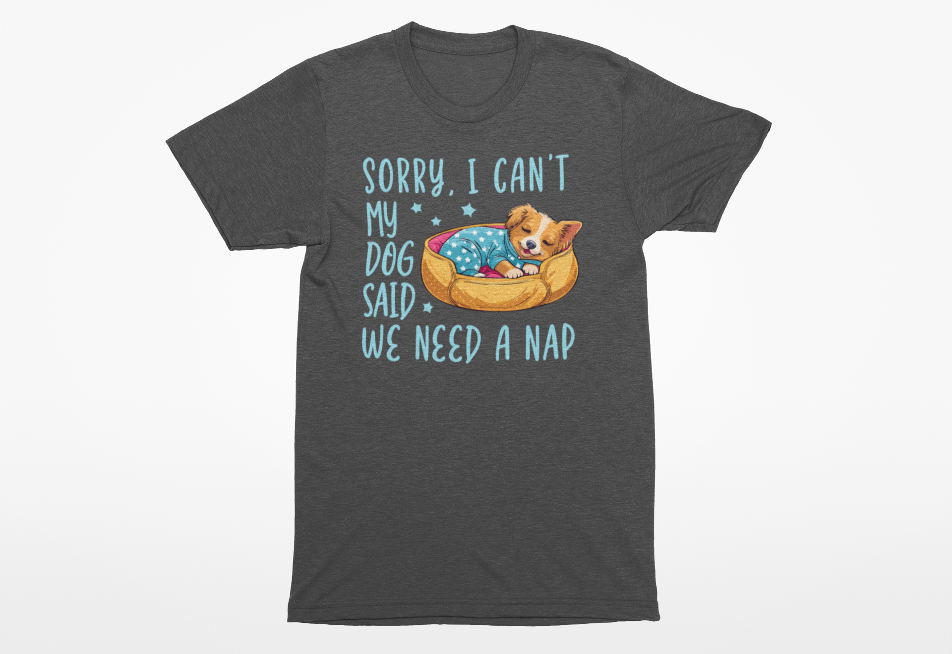 “Sorry, I Can’t. My Dog Said We Need a Nap” T-Shirt – Funny Dog Lover Tee - Image 2