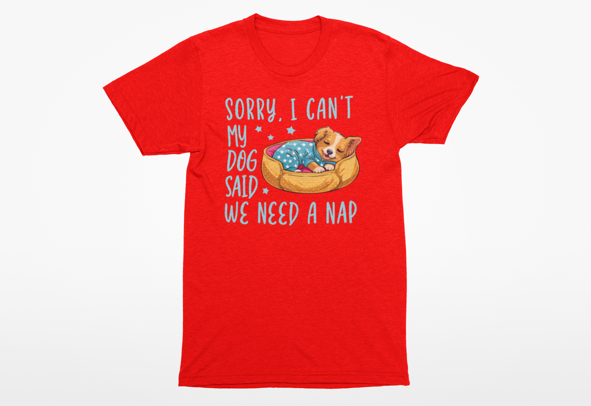 “Sorry, I Can’t. My Dog Said We Need a Nap” T-Shirt – Funny Dog Lover Tee - Image 4