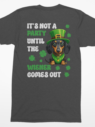 “It’s Not a Party Until a Wiener Comes Out” St. Patrick’s Day Shirt | Funny Dachshund Tee